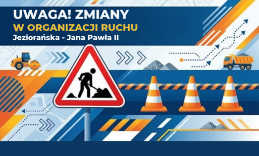 Zdjęcie do zmiana organizacji ruchu Jeziorańska-Jana Pawła II